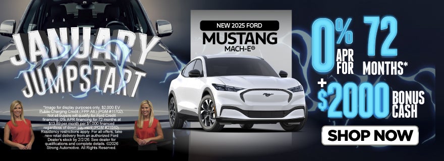NEW 2025 FORD MUSTANG MACH-E	0% APR/ 72 MO* + $2,000 BONUS C