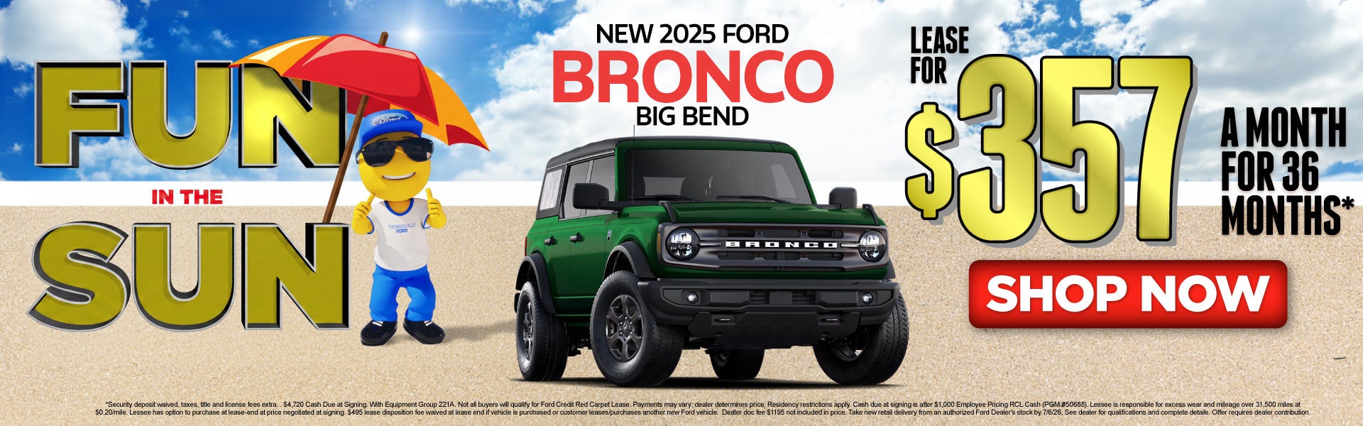 NEW 2025 FORD BRONCO BIG BEND	LEASE FOR $357 / 36 MONTHS*