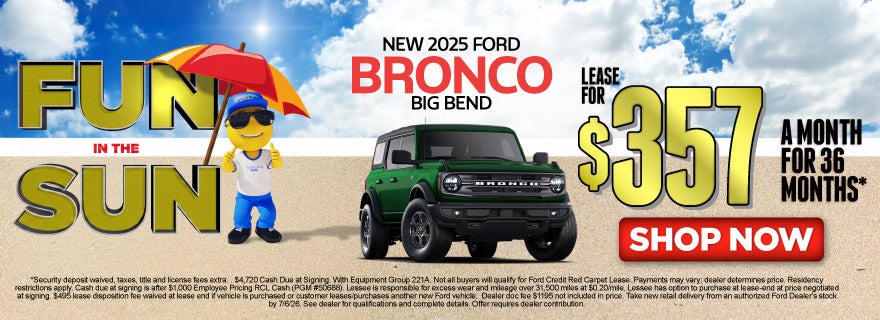 NEW 2025 FORD BRONCO BIG BEND	LEASE FOR $357 / 36 MONTHS*