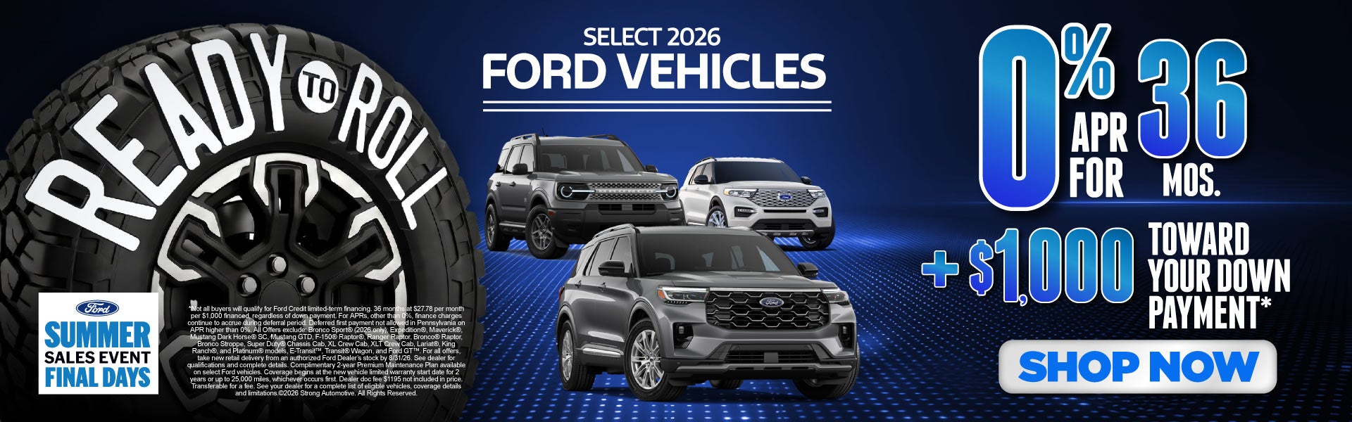 SELECT NEW 2026 FORD VEHCILES	0% APR FOR 36 MONTHS PLUS $1,0